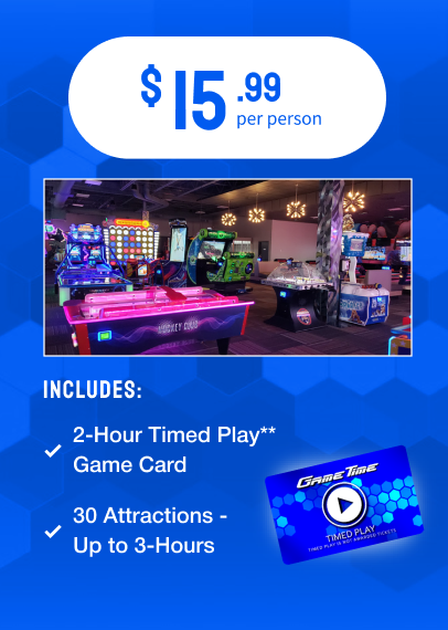 $15.99 per person Includes: 2-Hour Timed Play Game Card* 30 Attractions up to 3 hours *Timed cards valid only on the day of the event. Timed play card not valid on photo, prize or some e-ticket dispensing games. Time play cards will not accrue e-tickets.