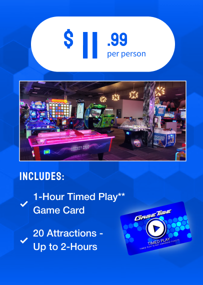 $11.99 per person Includes: 1-Hour Timed Play Game Card* 20 Attractions up to 2 hours *Timed cards valid only on the day of the event. Timed play card not valid on photo, prize or some e-ticket dispensing games. Time play cards will not accrue e-tickets.