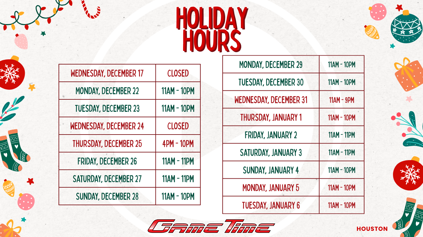 Holiday Hours December 17 - Closed December 22 - 11am-10pm December 23 - 11am-10pm December 24 - Closed December 25 - 4pm-10pm December 26 - 11am-11pm December 27 - 11am-11pm December 28 - 11am-10pm December 29 - 11am-10pm December 30 - 11am-10pm December 31 - 11am-9pm January 1 - 11am-10pm January 2 - 11am-11pm January 3 - 11am-11pm January 4 - 11am-10pm January 5 - 11am-10pm January 6 - 11am-10pm