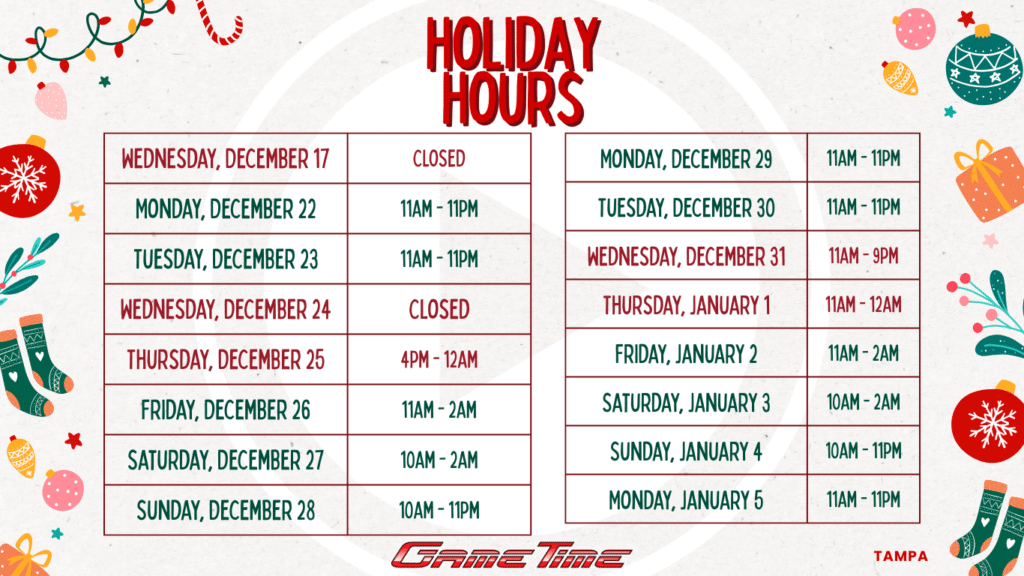Holiday Hours December 17 - Closed December 22 - 11am-11pm December 23 - 11am-11pm December 24 - Closed December 25 - 4pm-12am December 26 - 11am-2am December 27 - 10am-2am December 28 - 10am-11pm December 29 - 11am-11pm December 30 - 11am-11pm December 31 - 11am-9pm January 1 - 11am-12am January 2 - 11am-2am January 3 - 10am-2am January 4 - 10am-11pm January 5 - 11am-11pm