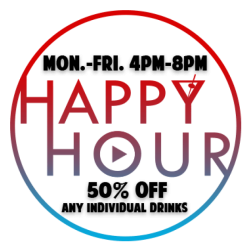 Happy Hour - Get 50% off cocktails, beer & wine Monday thru Friday 4pm - 8pm!